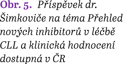 Obr. 5. P sp vek dr.  imkovi e na t ma P ehled nov ch inhibitor  v l  b  CLL a klinick  hodnocen  dostupn  v  R