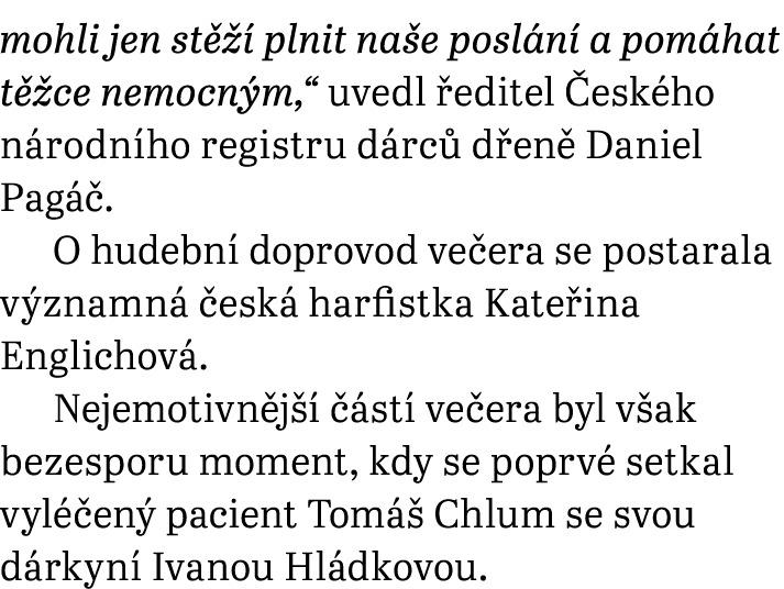mohli jen st   plnit na e posl n  a pom hat t  ce nemocn m,“ uvedl  editel  esk ho n rodn ho registru d rc  d en  Da...