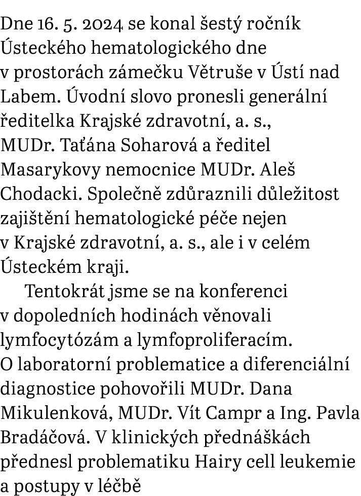 Dne 16. 5. 2024 se konal est  ro n k  steck ho hematologick ho dne v prostor ch z me ku V tru e v  st  nad Labem.  v...