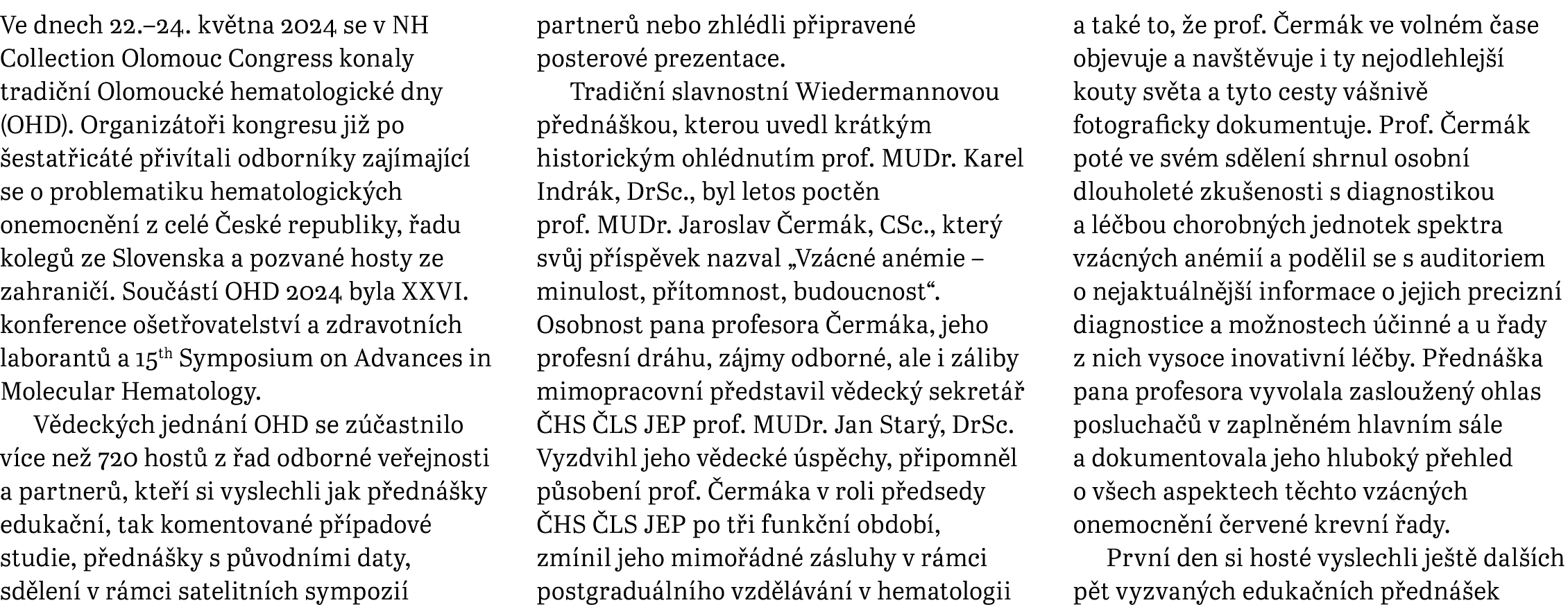 Ve dnech 22.–24. kv tna 2024 se v NH Collection Olomouc Congress konaly tradi n Olomouck  hematologick  dny (OHD). O...