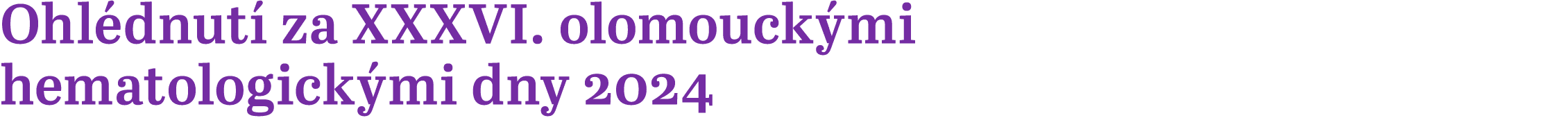 Ohl dnut za XXXVI. olomouck mi hematologick mi dny 2024 