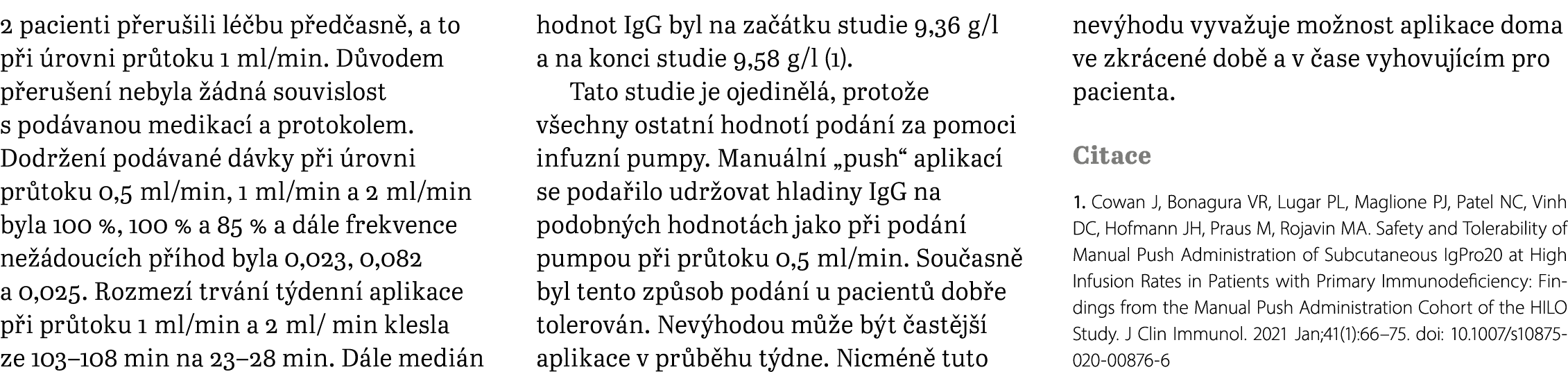 2 pacienti p eru ili l bu p ed asn , a to p i  rovni pr toku 1 ml/min. D vodem p eru en  nebyla   dn  souvislost s p...
