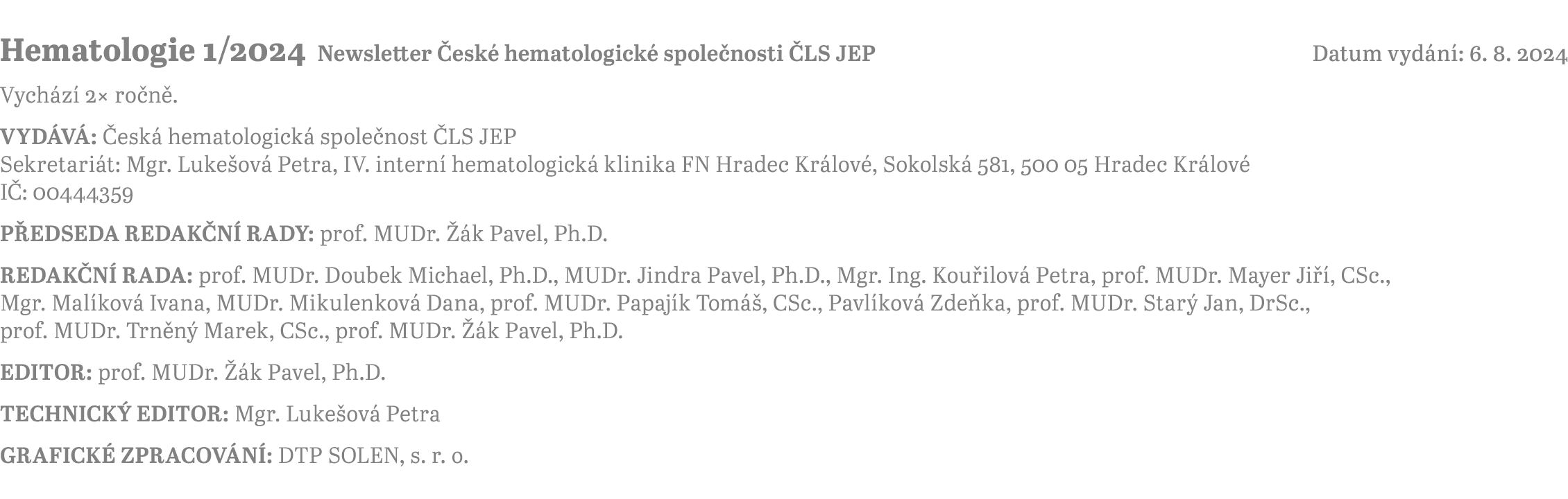 Hematologie 1/2024 Newsletter esk  hematologick  spole nosti  LS JEP Datum vyd n : 6. 8. 2024 Vych z  2× ro n . VYD ...
