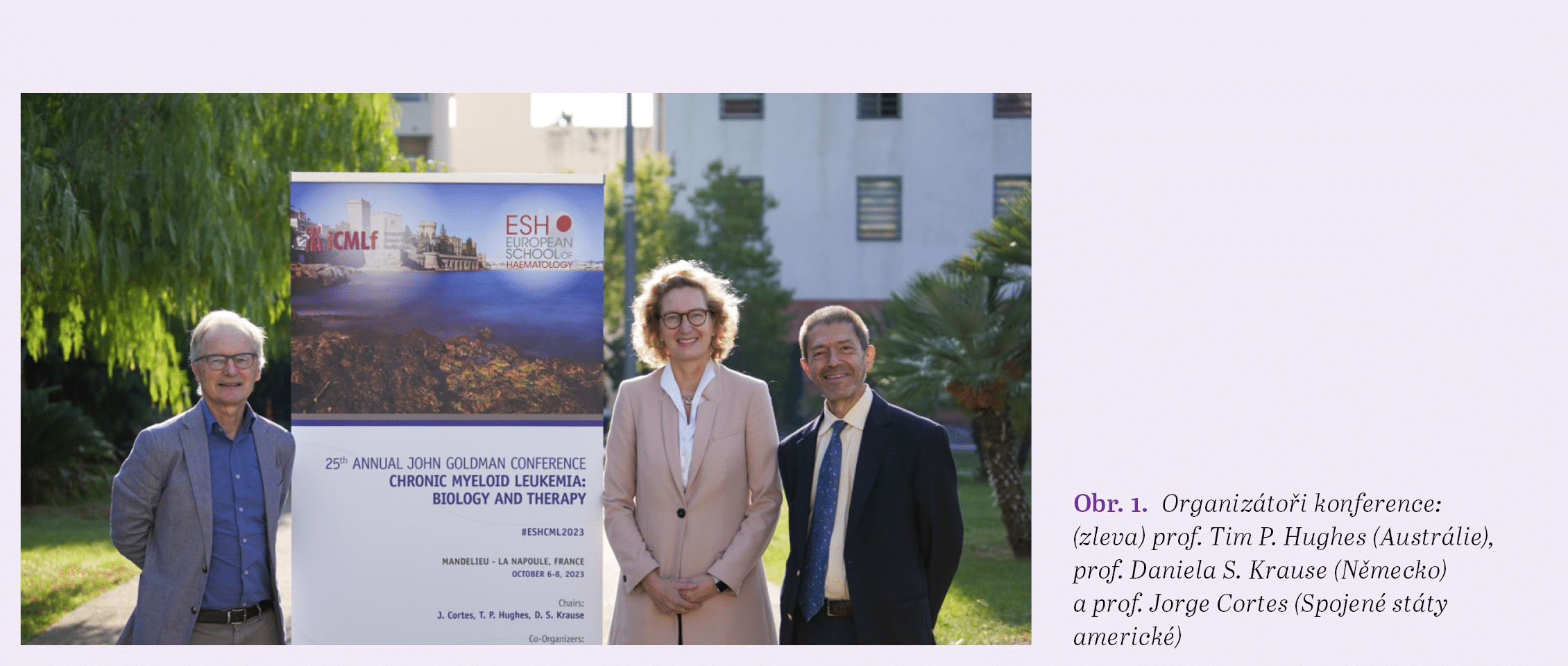 Obr. 1. Organiz to i konference: (zleva) prof. Tim P. Hughes (Austr lie), prof. Daniela S. Krause (N mecko) a prof. J...