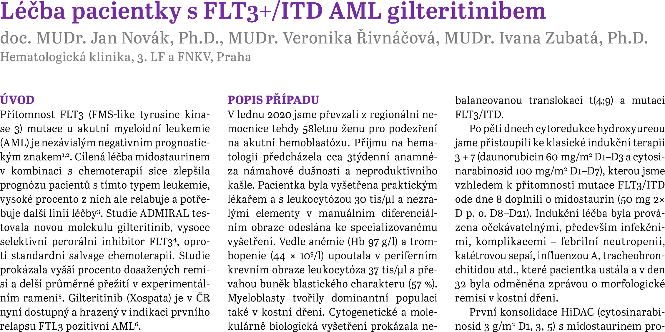 L ba pacientky s FLT3+/ITD AML gilteritinibem doc. MUDr. Jan Nov k, Ph.D., MUDr. Veronika  ivn  ov , MUDr. Ivana Zub...