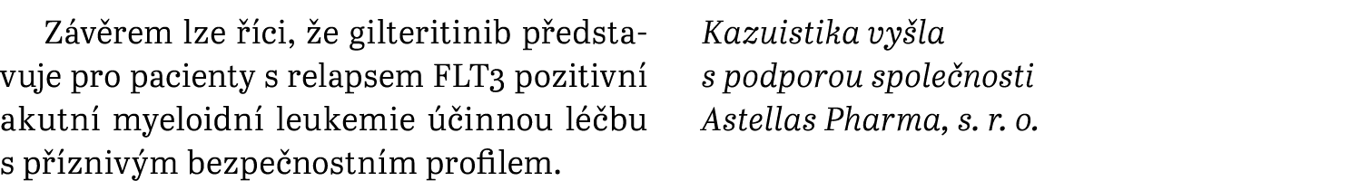 Z v rem lze  ci,  e gilteritinib p edstavuje pro pacienty s relapsem FLT3 pozitivn  akutn  myeloidn  leukemie   inno...