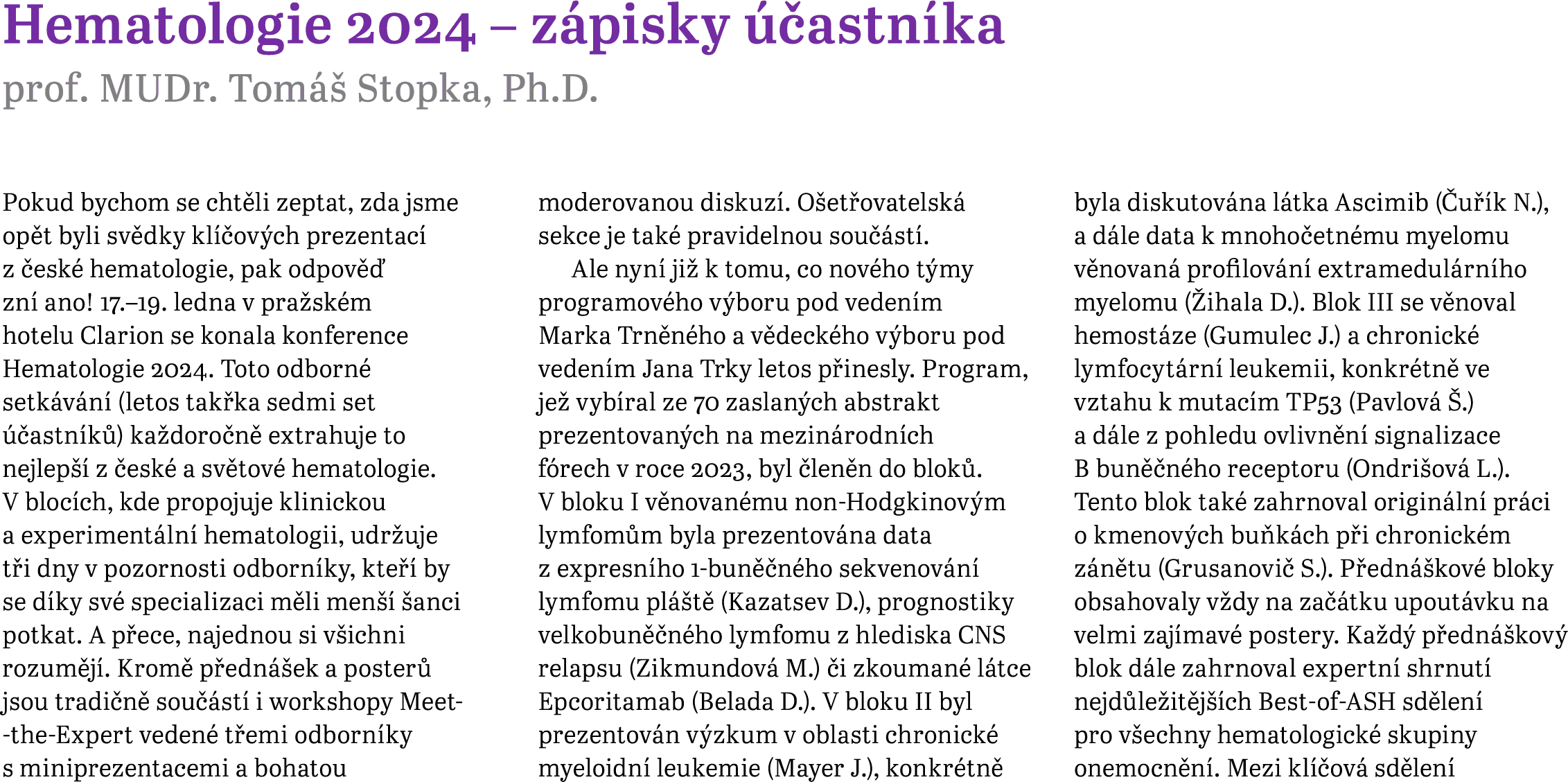 Hematologie 2024 – z pisky  astn ka prof. MUDr. Tom   Stopka, Ph.D. Pokud bychom se cht li zeptat, zda jsme op t byl...