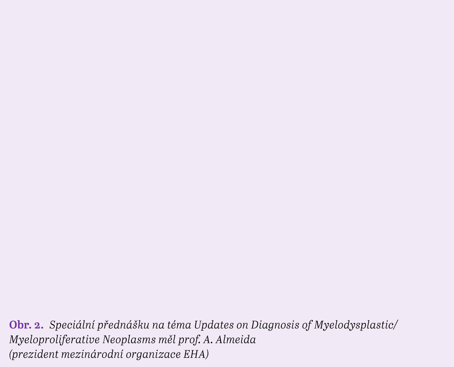 Obr. 2. Speci ln p edn  ku na t ma Updates on Diagnosis of Myelodysplastic/Myeloproliferative Neoplasms m l prof. A....