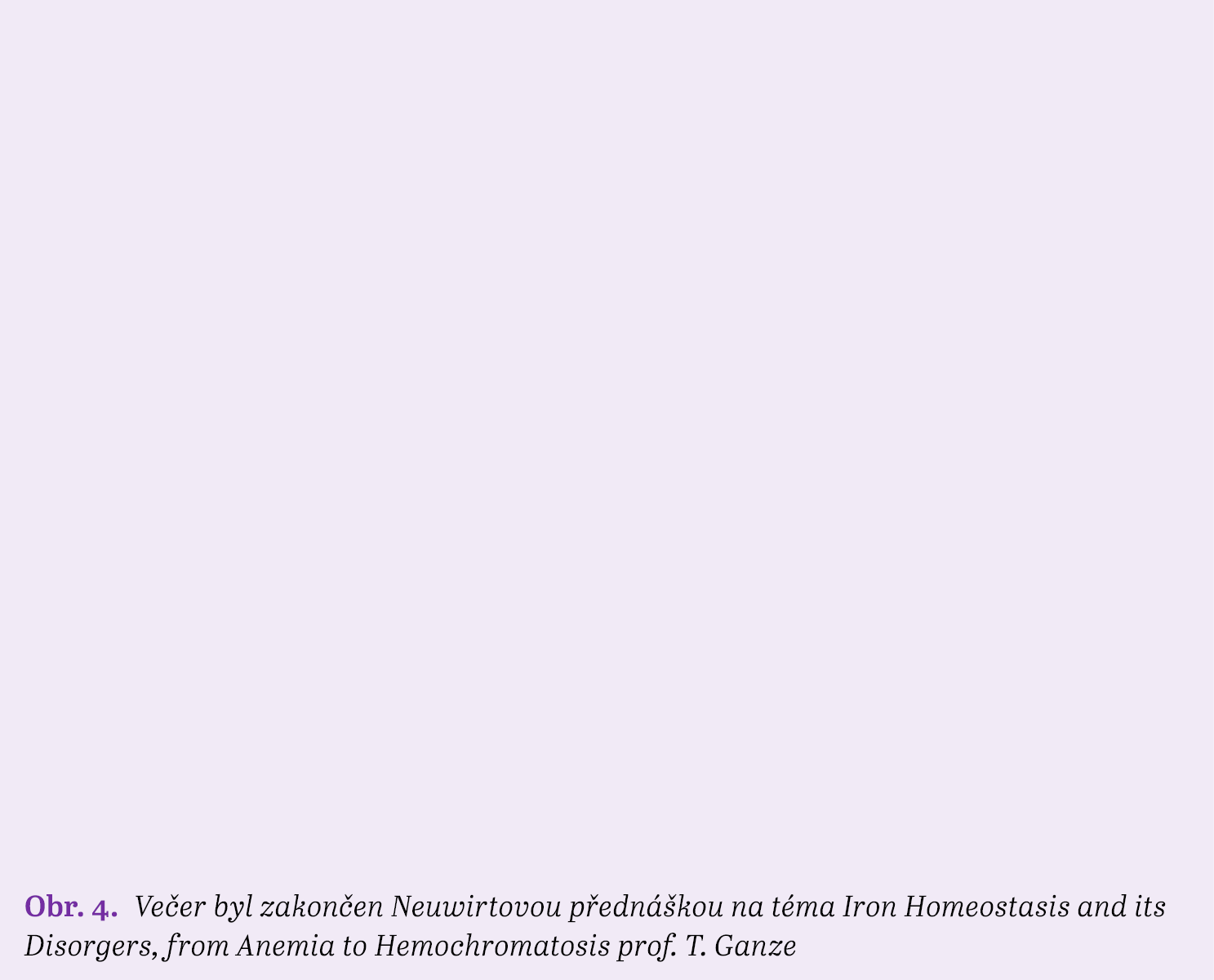 Obr. 4. Ve er byl zakon en Neuwirtovou p edn kou na t ma Iron Homeostasis and its Disorgers, from Anemia to Hemochro...