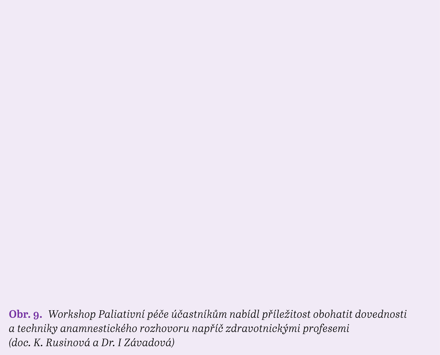 Obr. 9. Workshop Paliativn p  e   astn k m nab dl p  le itost obohatit dovednosti a techniky anamnestick ho rozhovor...