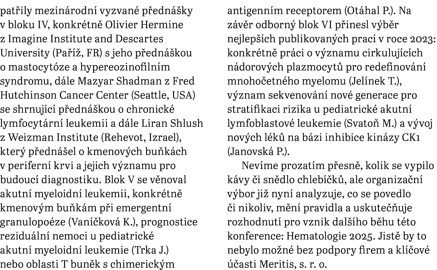pat ily mezin rodn vyzvan  p edn  ky v bloku IV, konkr tn  Olivier Hermine z Imagine Institute and Descartes Univers...