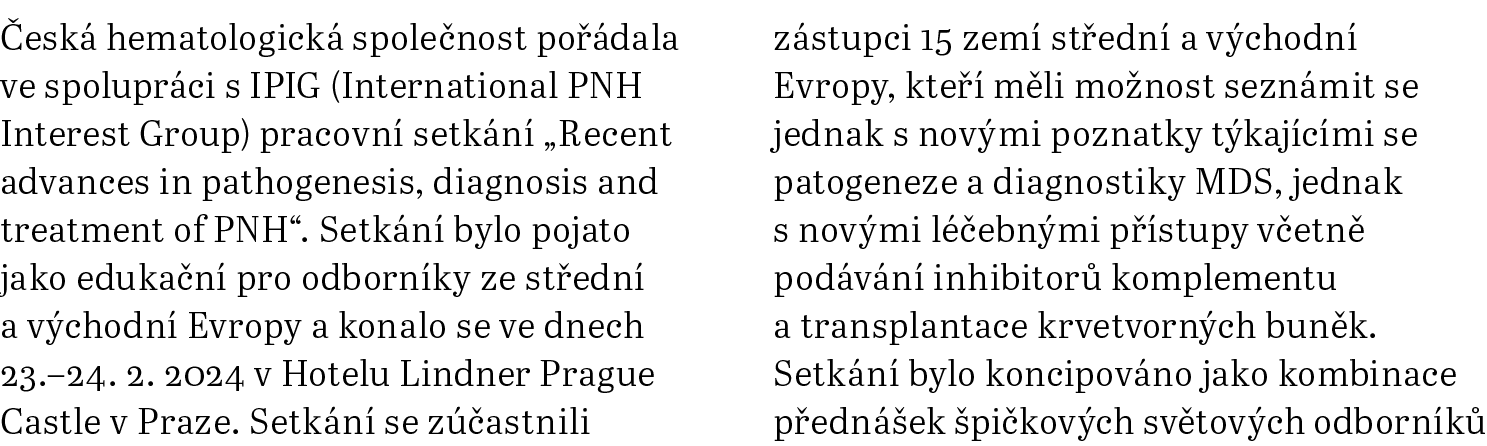  esk hematologick  spole nost po  dala ve spolupr ci s IPIG (International PNH Interest Group) pracovn  setk n  „Rec...
