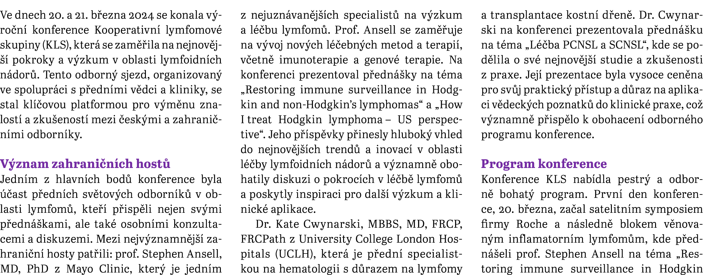 Ve dnech 20. a 21. b ezna 2024 se konala v ro n konference Kooperativn  lymfomov  skupiny (KLS), kter  se zam  ila n...