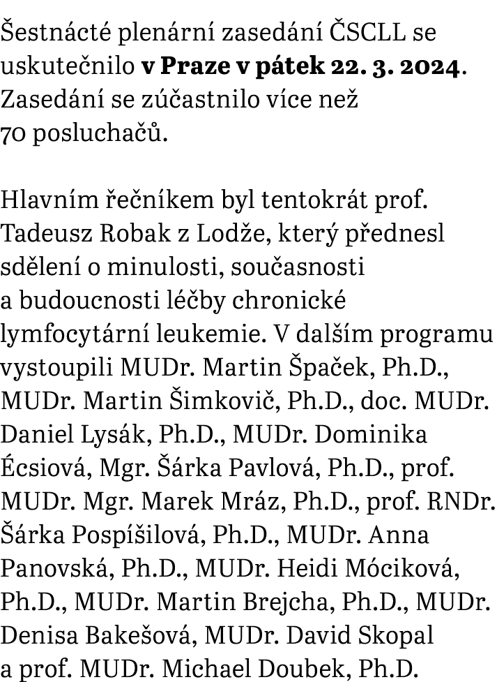  estn ct plen rn  zased n   SCLL se uskute nilo v Praze v p tek 22. 3. 2024. Zased n  se z  astnilo v ce ne  70 posl...