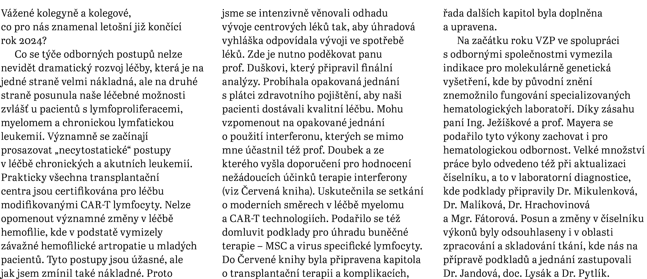 V en  kolegyn  a kolegov , co pro n s znamenal leto n  ji  kon  c  rok 2024? Co se t  e odborn ch postup  nelze nevi...