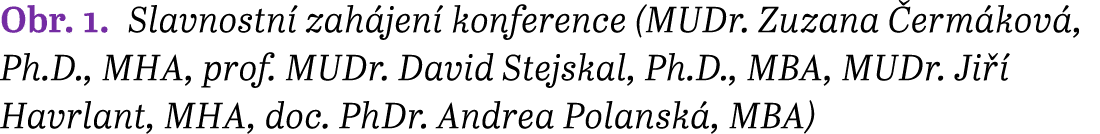 Obr. 1. Slavnostn zah jen  konference (MUDr. Zuzana  erm kov , Ph.D., MHA, prof. MUDr. David Stejskal, Ph.D., MBA, M...