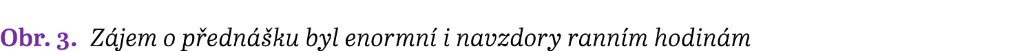 Obr. 3. Z jem o p edn ku byl enormn  i navzdory rann m hodin m