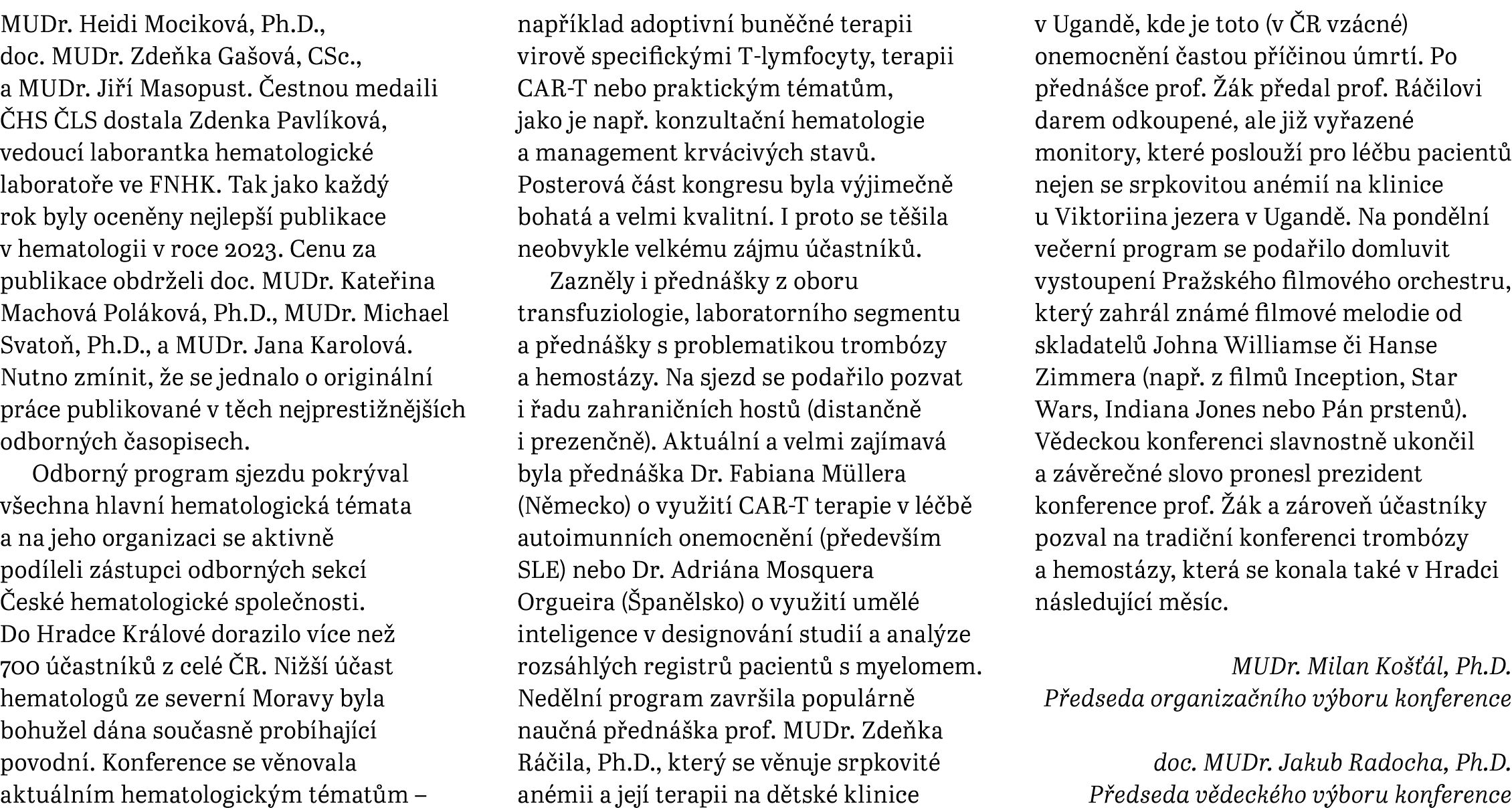 MUDr. Heidi Mocikov , Ph.D., doc. MUDr. Zde ka Ga ov , CSc., a MUDr. Ji  Masopust. ﻿ estnou medaili  HS  LS dostala ...