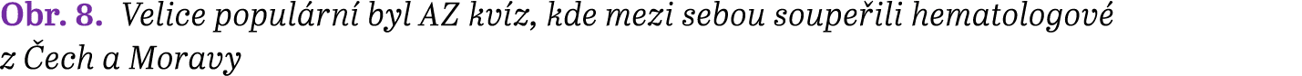Obr. 8. Velice popul rn byl AZ kv z, kde mezi sebou soupe ili hematologov  z  ech a Moravy