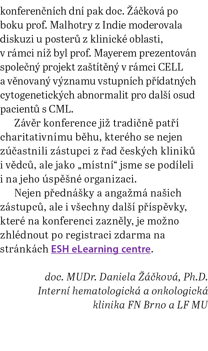 konferen n ch dn pak doc.    kov  po boku prof. Malhotry z Indie moderovala diskuzi u poster  z klinick  oblasti, v ...