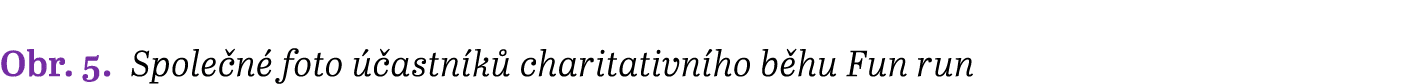 Obr. 5. Spole n foto   astn k  charitativn ho b hu Fun run