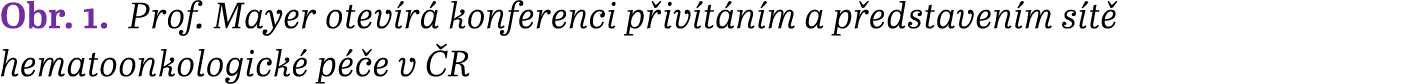 Obr. 1. Prof. Mayer otev r konferenci p iv t n m a p edstaven m s t  hematoonkologick  p  e v  R