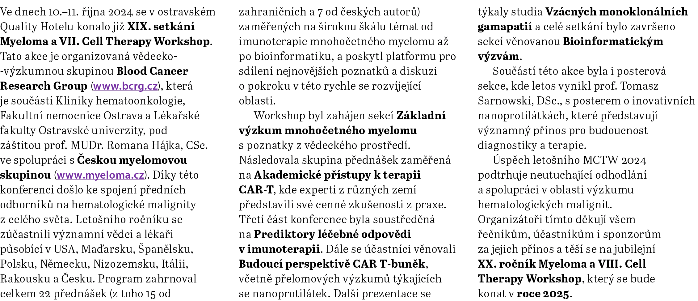Ve dnech 10.–11.  jna 2024 se v ostravsk m Quality Hotelu konalo ji  XIX. setk n  Myeloma a VII. Cell Therapy Worksh...