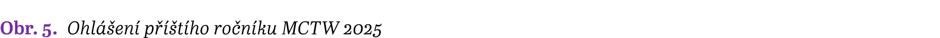 Obr. 5. Ohl en  p   t ho ro n ku MCTW 2025