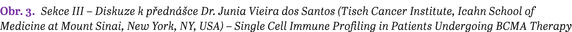 Obr. 3. Sekce III – Diskuze k p edn ce Dr. Junia Vieira dos Santos (Tisch Cancer Institute, Icahn School of Medicine...