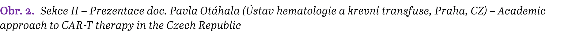 Obr. 2. Sekce II – Prezentace doc. Pavla Ot hala ( stav hematologie a krevn transfuse, Praha, CZ) – Academic approac...
