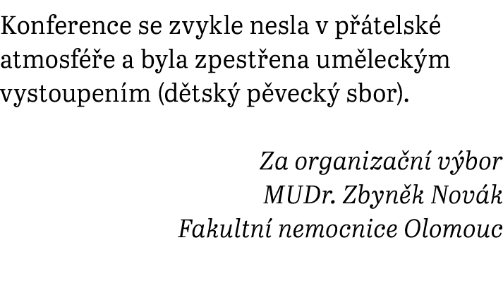 Konference se zvykle nesla v p telsk  atmosf  e a byla zpest ena um leck m vystoupen m (d tsk  p veck  sbor). Za org...